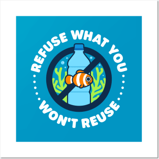 Refuse What You Won't Reuse - Cute Clownfish Posters and Art